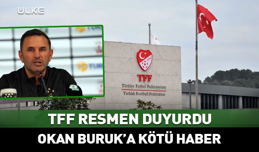 TFF resmen duyurdu: Okan Buruk'a kötü haber