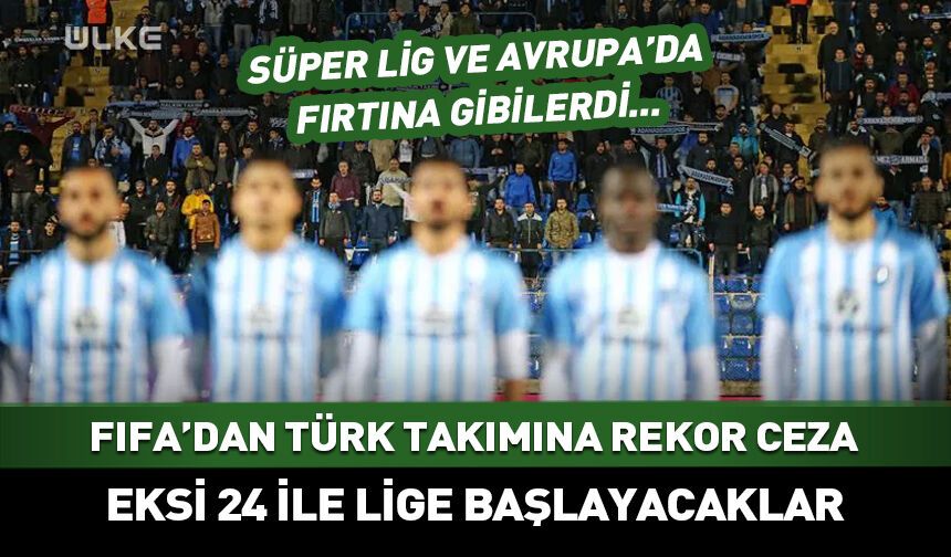 FIFA'dan Türk takıma -24 puan silme cezası!