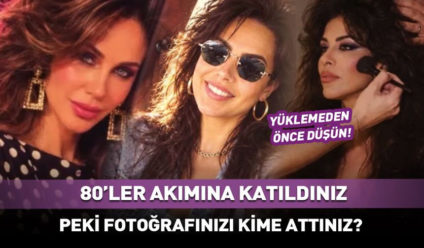 80'ler akımına katılanlar...