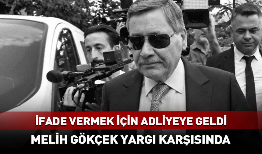 Melih Gökçek adliyeye geldi! İlk görüntüler