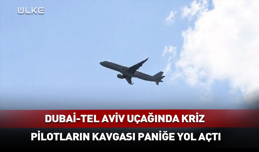 Dubai-Tel Aviv uçağında kaçırılma alarmı