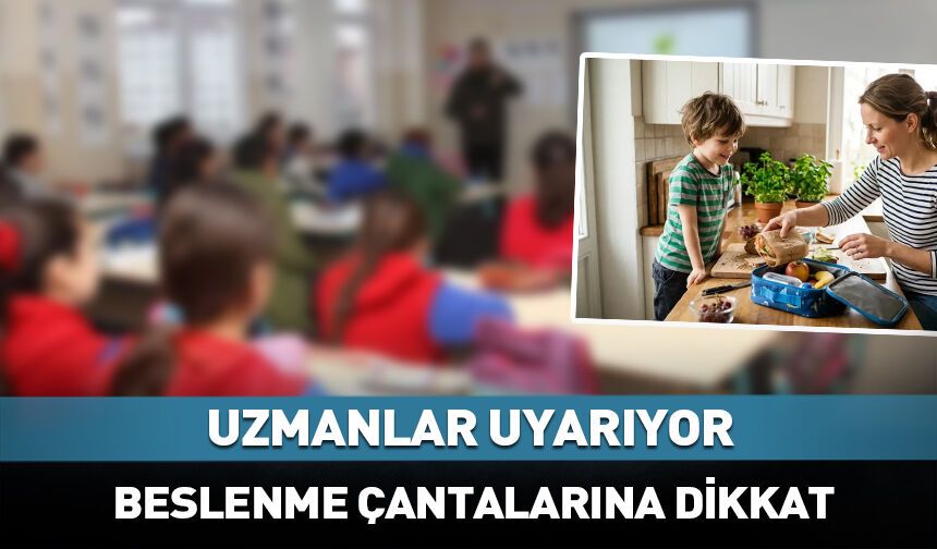 Okullar açıldı! Beslenme çantalarına dikkat