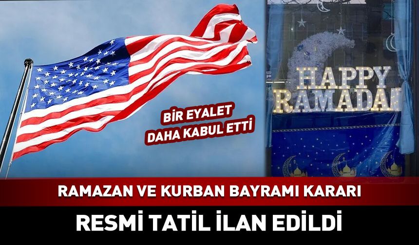 ABD'de Ramazan ve Kurban bayramları resmi tatil ilan edildi
