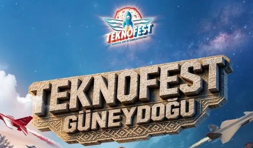 TEKNOFEST heyecanı Güneydoğu’da yarın başlıyor