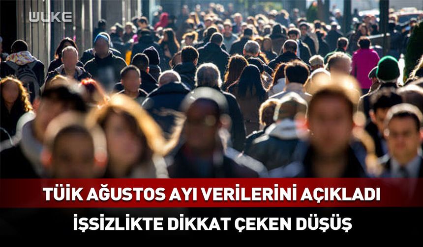 TÜİK açıkladı: İşsizlik rakamları belli oldu