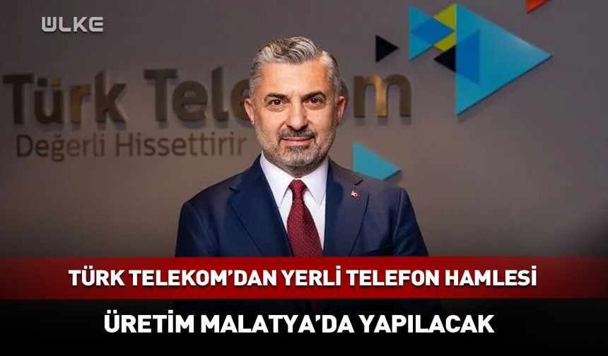 Türk Telekom’dan yerli telefon hamlesi