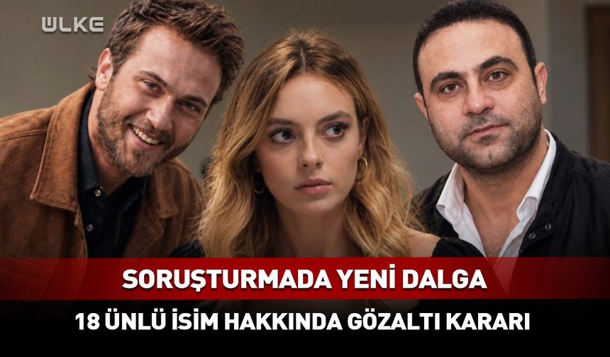 Ünlü isimler gözaltına alındı!
