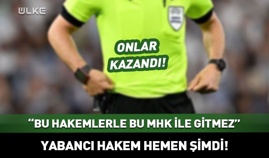 Yabancı hakem hemen şimdi!
