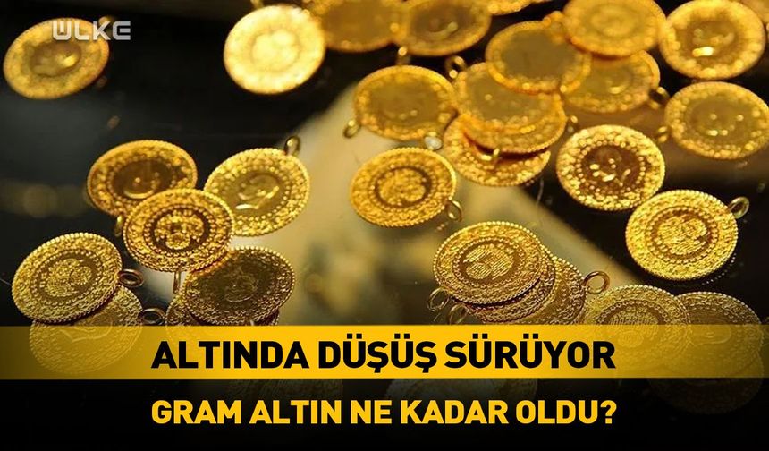 Altın fiyatlarında düşüş sürüyor! Gram altın ne kadar oldu?