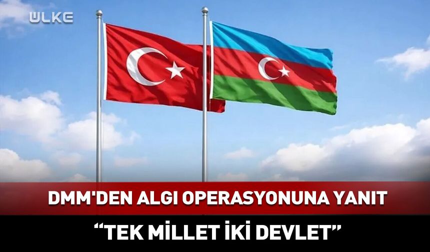 DMM'den Türkiye-Azerbaycan açıklaması: "Tek Millet İki Devlet"