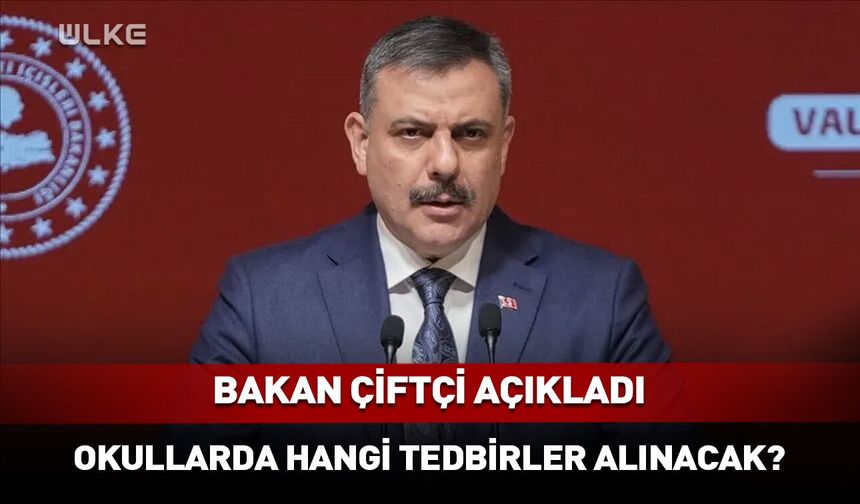 Bakan Çiftçi'den okul güvenliği için yeni tedbir talimatı