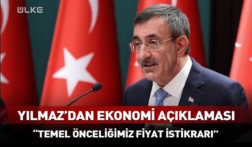 Cumhurbaşkanı yardımcısı Cevdet Yılmaz: “Temel önceliğimiz fiyat istikrarı”