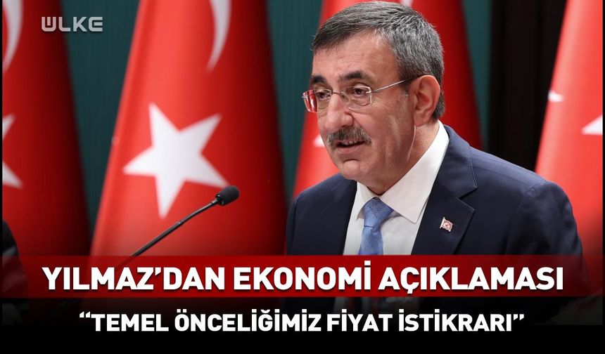 Cumhurbaşkanı yardımcısı Cevdet Yılmaz: “temel önceliğimiz fiyat istikrarı”
