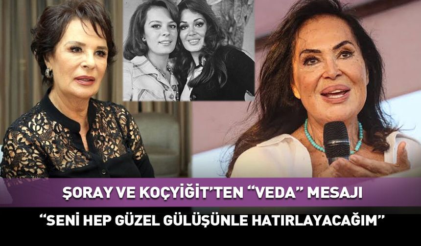Türkan Şoray ve Hülya Koçyiğit'ten "veda" mesajı