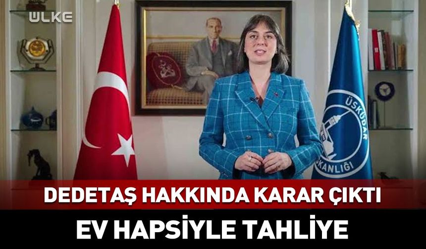 Sinem Dedetaş'a ev hapsiyle tahliye