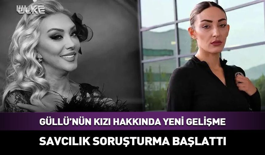 Güllü’nün kızı Tuğyan Ülkem Gülter hakkında yeni soruşturma
