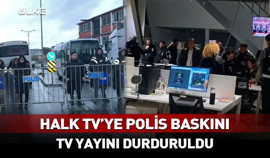 Halk TV’ye polis baskını: Yayın durduruldu