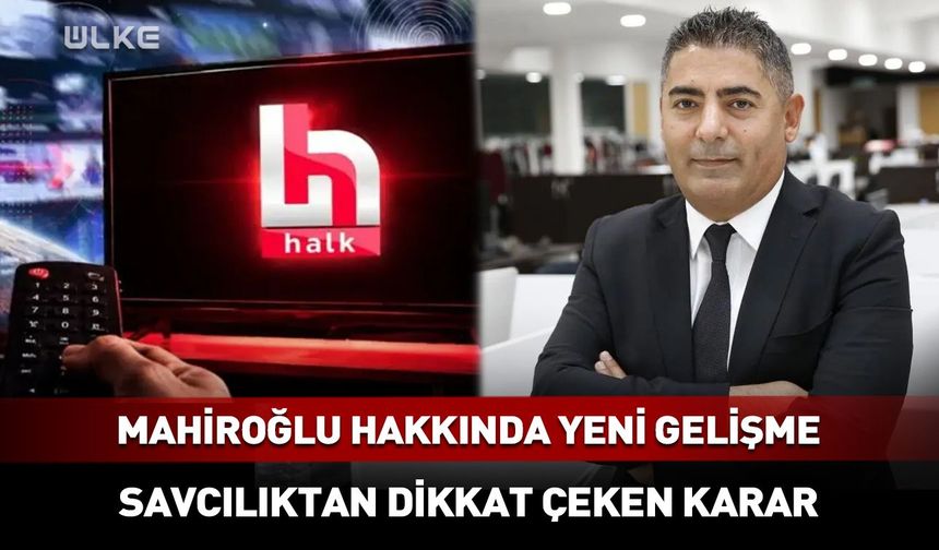 Halk TV'nin sahibi Mahiroğlu hakkında dikkat çeken karar