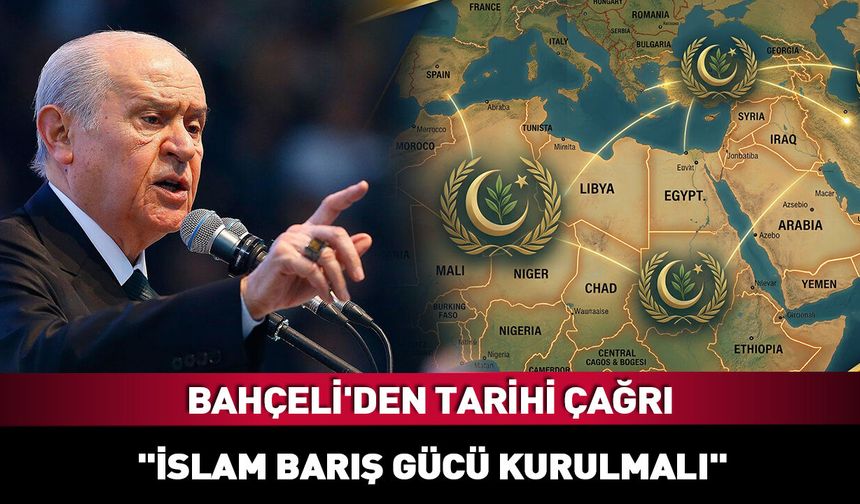 Bahçeli'den tarihi "İslam Barış Gücü" çağrısı: Kaçınılmazdır