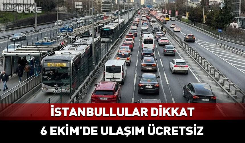 İstanbullular dikkat! Salı günü ulaşım ücretsiz