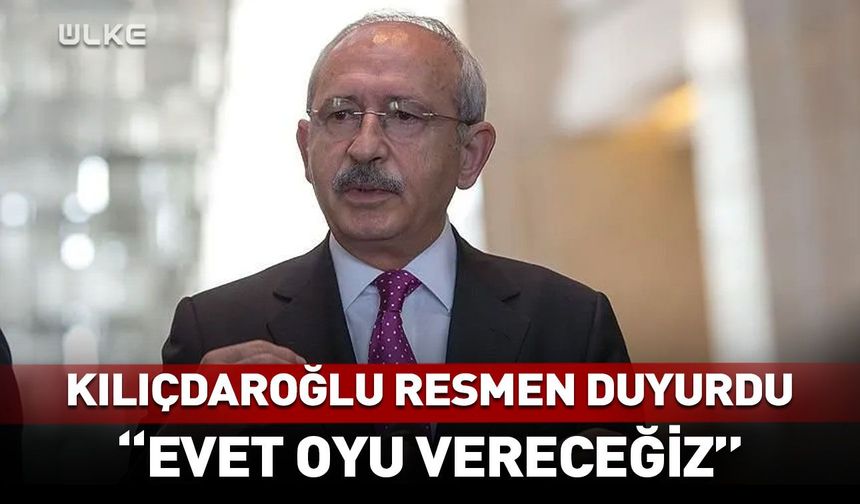 Kılıçdaroğlu resmen açıkladı "Mekke Anlaşması'na evet diyeceğiz"