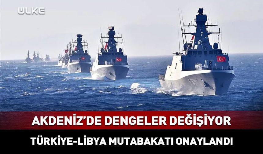 Libya’dan Türkiye ile deniz yetki anlaşmasına onay!
