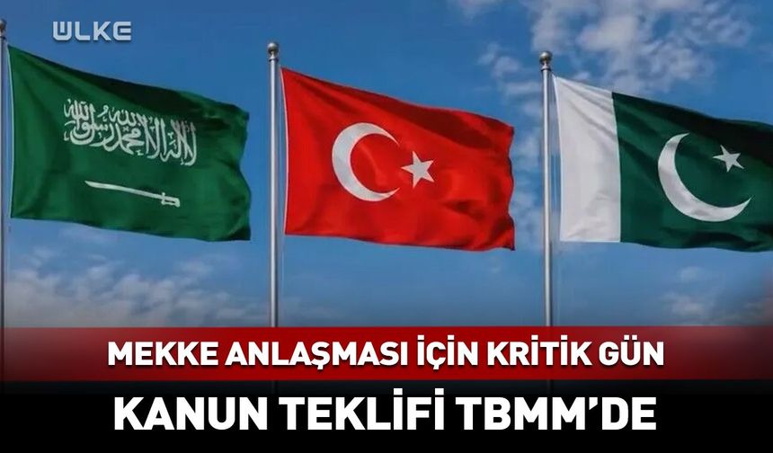 Mekke İttifakı Anlaşması TBMM'ye sunuldu