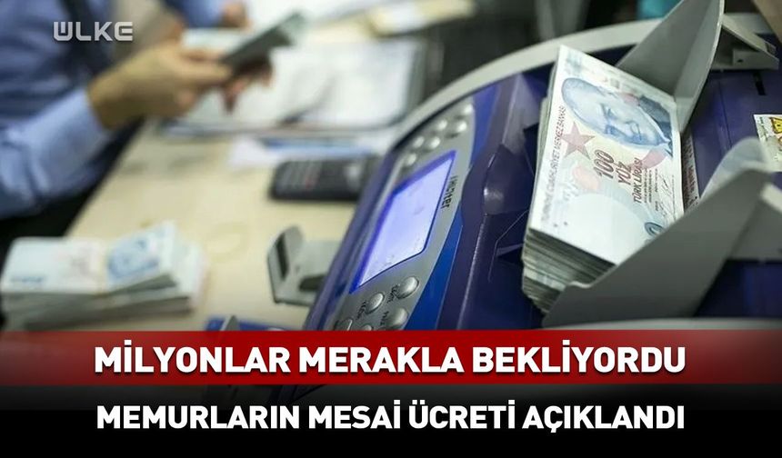 Memurların fazla mesai ücreti belli oldu