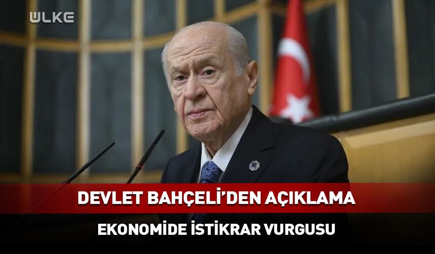 Bahçeli’den ekonomi için istikrar mesajı