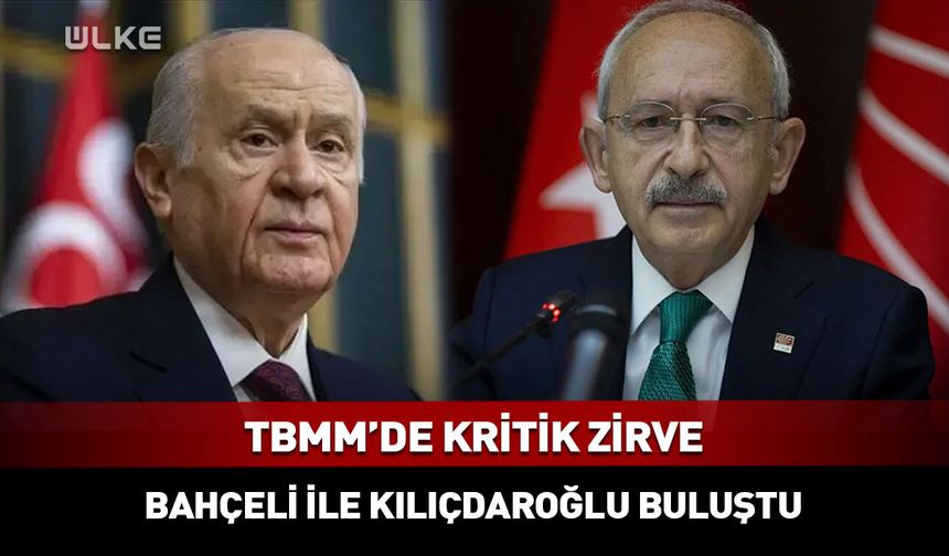 Devlet Bahçeli Kılıçdaroğlu ile görüştü!