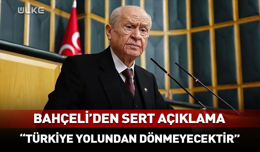 Devlet Bahçeli: "Türk milleti kararından geri dönmeyecektir"