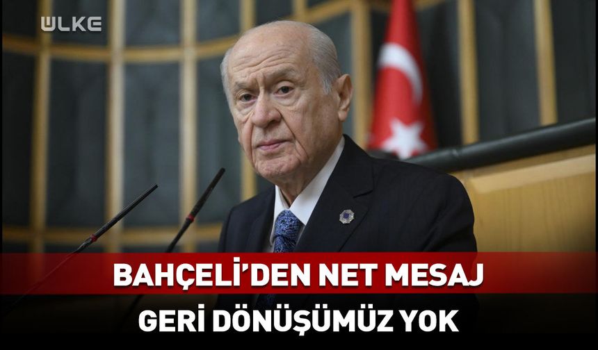 Bahçeli’den Terörsüz Türkiye mesajı: Geri dönüşümüz yok!