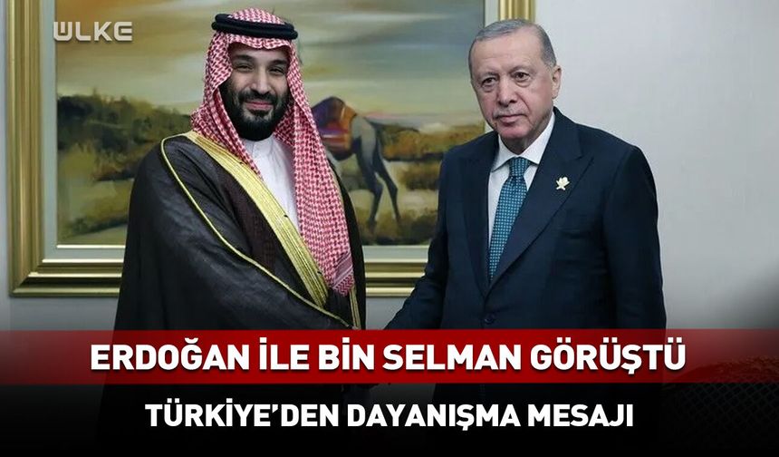 Cumhurbaşkanı Erdoğan Bin Selman ile telefonda görüştü