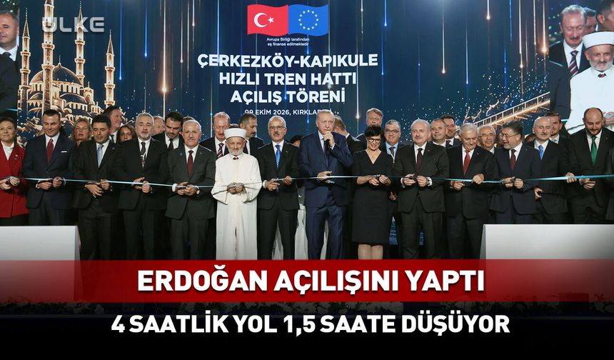 4 saatten 1,5 saate inecek! Çerkezköy-Kapıkule Hattı'nda açılış töreni yapıldı