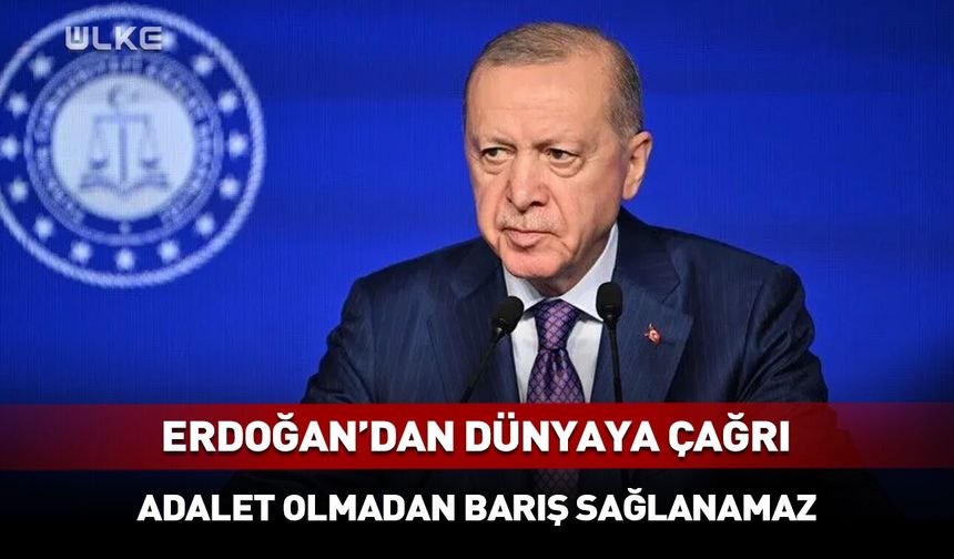 Cumhurbaşkanı Erdoğan: “Daha adil bir dünya mümkündür”