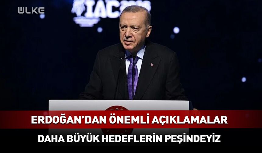 Erdoğan Uzay Kongresi’nde önemli açıklamalarda bulundu