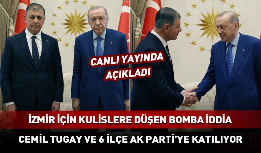 İzmir'de Cemil Tugay ve 6 ilçe belediyesi AK Parti'ye geçiyor