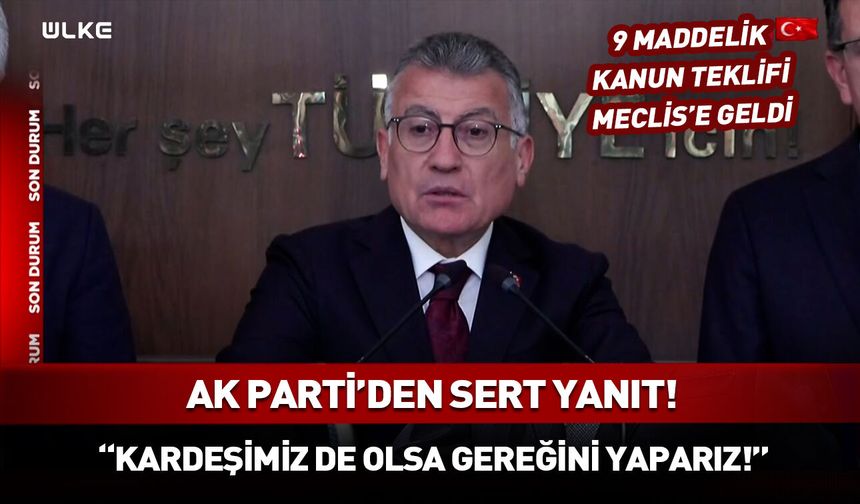 Abdullah Güler: Kardeşimiz de olsa gereğini yaparız!