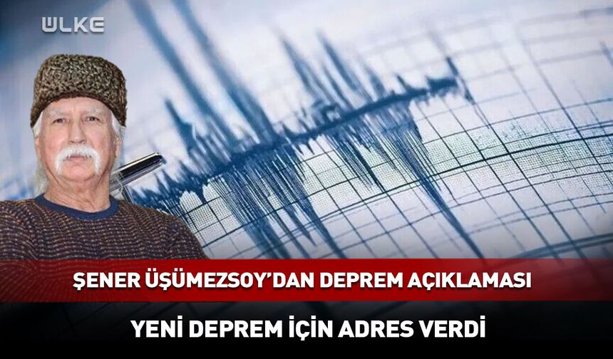Üşümezsoy'dan deprem uyarısı: Adres verdi