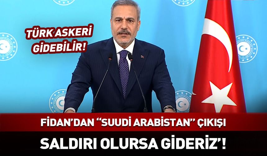 Dışişleri Bakanı Fidan duyurdu: Saldırı olursa gideriz