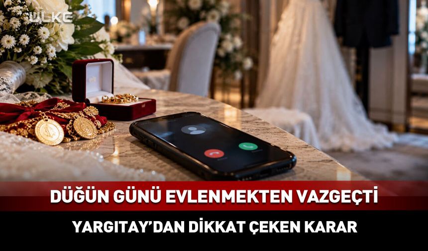 Düğün günü evlenmekten vazgeçti: Yargıtay’dan tazminat kararı