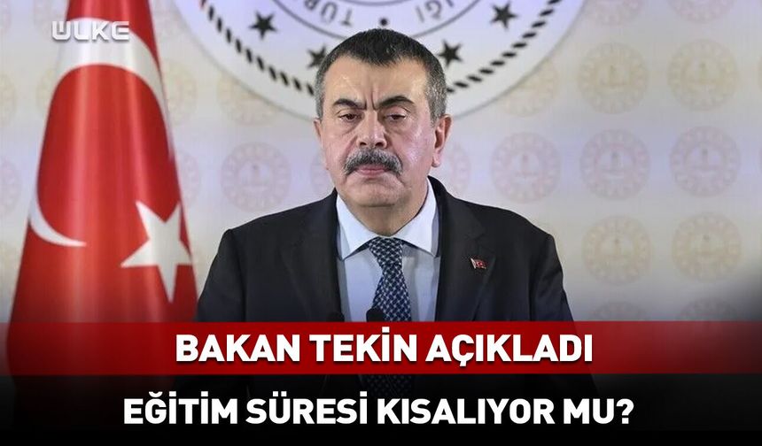 Eğitim süresi kısalıyor mu? Bakan Tekin açıkladı