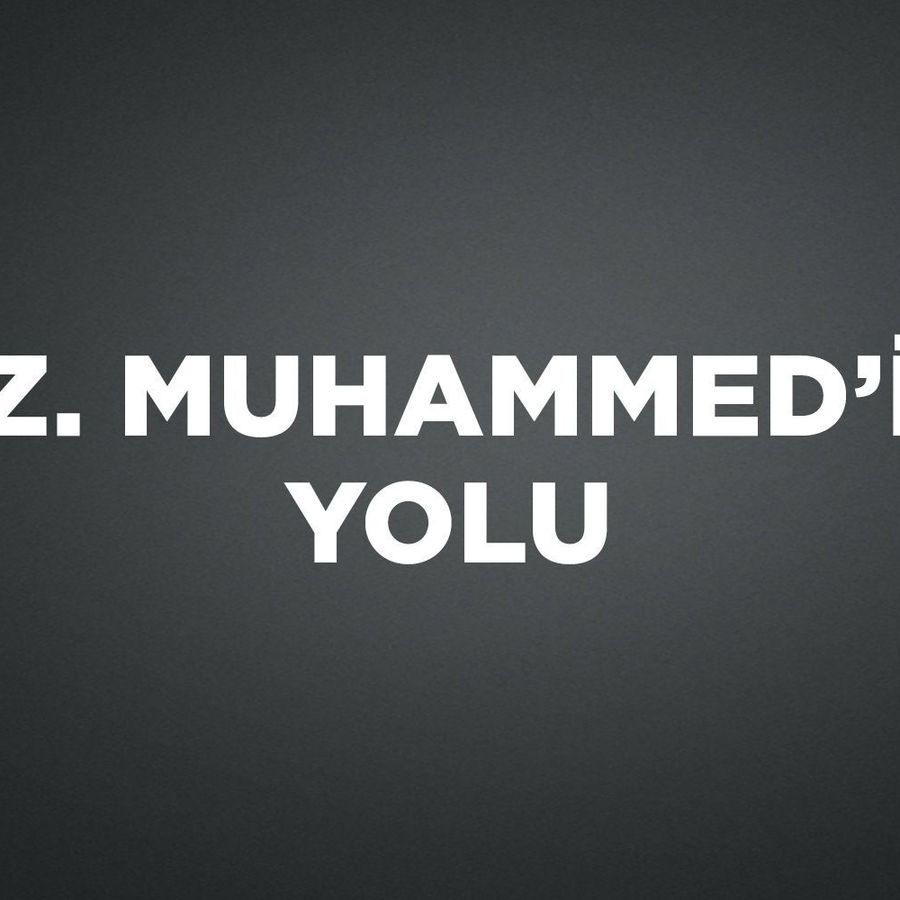HZ. MUHAMMED'İN YOLU
