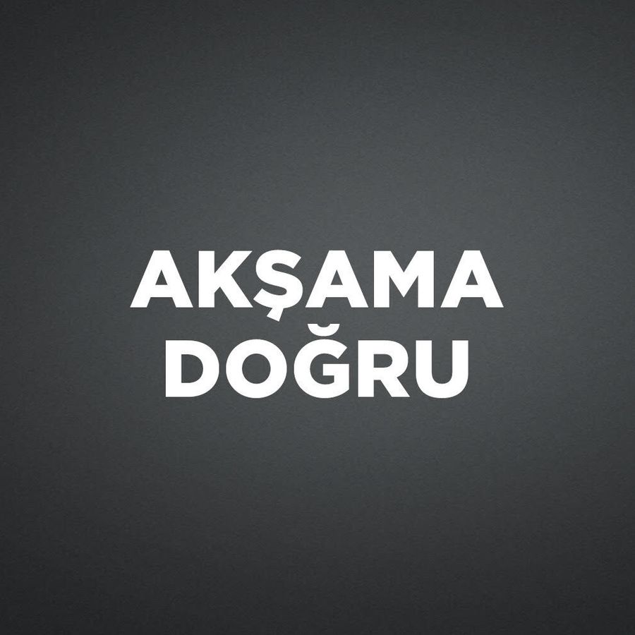 AKŞAMA DOĞRU