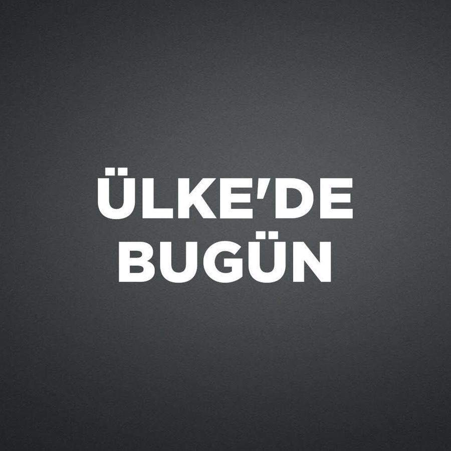 ÜLKE'DE BUGÜN