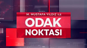 Mustafa Yıldız İle Odak Noktası