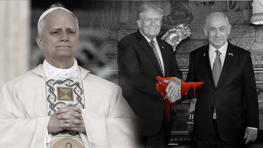 Papa'dan Trump ve Netanyahu'ya uyarı: Elleriniz kan dolu!