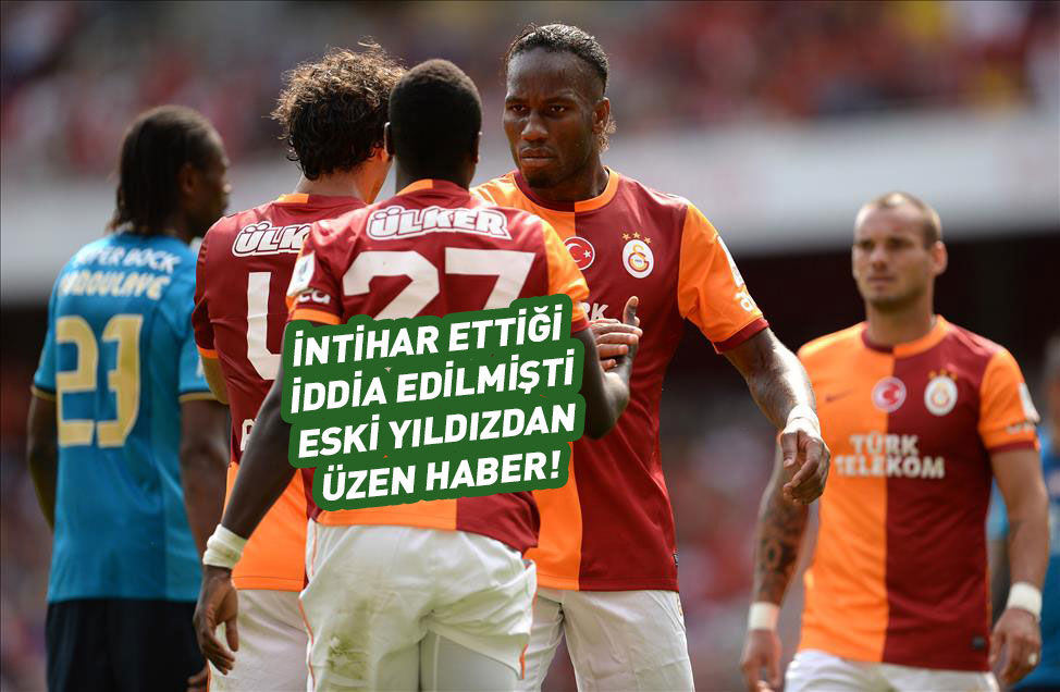 Galatasaray'ın eski yıldızından üzücü haber