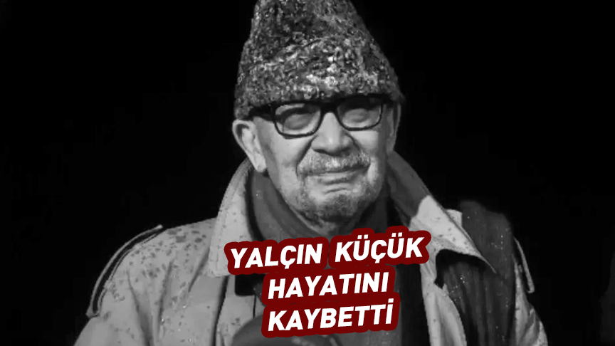 Yalçın Küçük 87 yaşında hayatını kaybetti